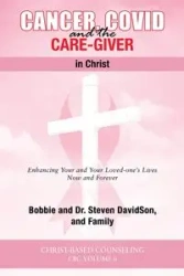 Cancer, Covid and the Care-Giver in Christ - Steven DavidSon Dr.