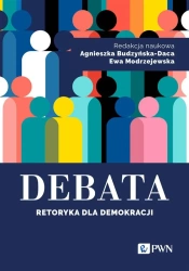 Debata. Retoryka dla demokracji - Agnieszka Budzyńska-Daca, Ewa Modrzejewska