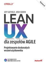 Lean UX dla zespołów Agile - Jeff Gothelf, Josh Seiden