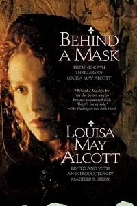 Behind a Mask - Louisa May Alcott