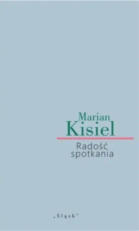 Radość spotkania - Marian Kisiel