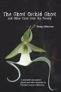 The Ghost Orchid Ghost - Doug Alderson