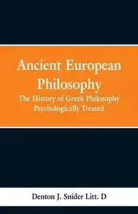 Ancient European Philosophy - Snider Denton Jaques