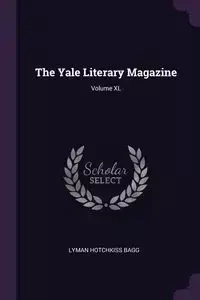The Yale Literary Magazine; Volume XL - Lyman Bagg Hotchkiss