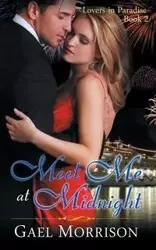 Meet Me at Midnight (Lovers in Paradise Series, Book 2) - Morrison Gael