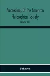 Proceedings Of The American Philosophical Society; Held At Philadelphia For Promoting Useful Knowledge (Volume Xlii) - Unknown