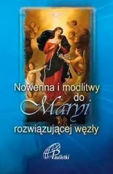 Nowenna i modlitwy do Maryi rozwiązującej węzły - praca zbiorowa