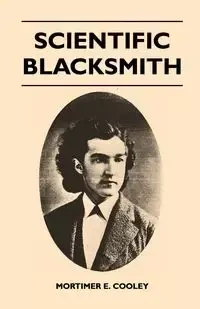 Scientific Blacksmith - Cooley Mortimer E.