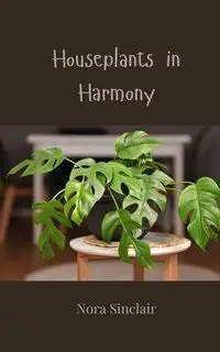 Houseplants in Harmony - Nora Sinclair