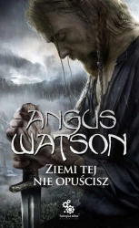 Ziemi tej nie opuścisz na zachód od zachodu Tom 2 - Angus Watson