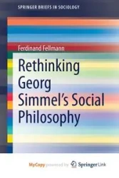 Rethinking Georg Simmel's Social Philosophy - Ferdinand Fellmann