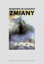 Państwo w czasach zmiany - red. Iwona Hofman, Stanisław Michałowski, Marek P