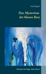 Das Mysterium der blauen Rose - Englert Axel