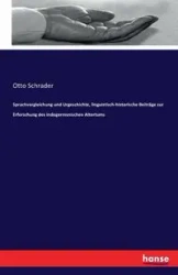 Sprachvergleichung und Urgeschichte, linguistisch-historische Beiträge zur Erforschung des indogermsnischen Altertums - Otto Schrader