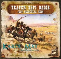 audiobook Traper Sępi Dziób. Jego Królewska Mość - Karol May