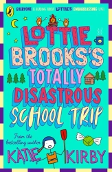 Lottie Brooks's Totally Disastrous School-Trip wer. angielska - Katie Kirby