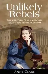 Unlikely Rebels - Clare Anne