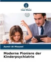 Moderne Pioniere der Kinderpsychiatrie - Al-Mosawi Aamir