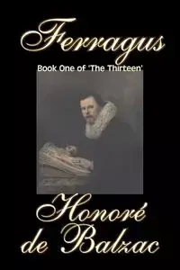 Ferragus, Book One of 'The Thirteen'  by Honore de Balzac, Fiction, Literary, Historical - De Balzac Honore