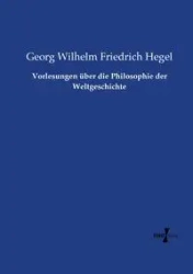 Vorlesungen über die Philosophie der Weltgeschichte - Wilhelm Hegel Georg Friedrich