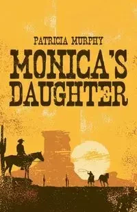 Monica's Daughter - Patricia Murphy