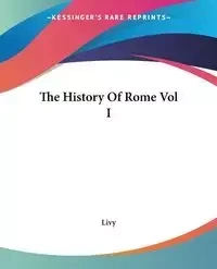 The History Of Rome Vol I - Livy