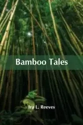 Bamboo Tales - L. Ira Reeves