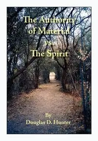 The Authority of Material vs. the Spirit - D. Hunter Douglas