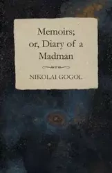 Memoirs; or, Diary of a Madman - Gogol Nikolai
