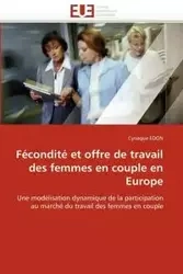 Fécondité et offre de travail des femmes en couple en europe - EDON-C