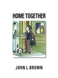 Home Together - John L. Brown