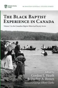 The Black Baptist Experience in Canada - Heath Gordon L.