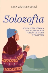 Solozofia. Sztuka, która pozwala czuć się... - Nika Vazquez Segui