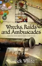 Wrecks, Raids and Ambuscades - White Carrick
