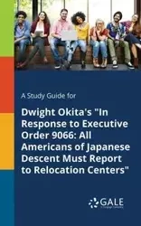 A Study Guide for Dwight Okita's "In Response to Executive Order 9066 - Gale Cengage Learning