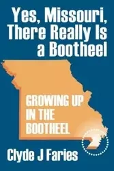 Yes, Missouri, There Really Is a Bootheel - Clyde J. Faries