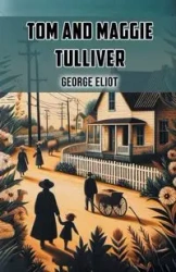 Tom and Maggie Tulliver - George Eliot