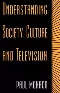 Understanding Society, Culture, and Television - Paul Monaco