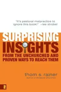 Surprising Insights from the Unchurched and Proven Ways to Reach Them - Rainer Thom S.