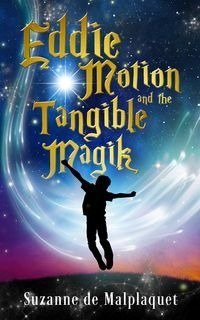 Eddie Motion and the Tangible Magik - Suzanne De Malplaquet
