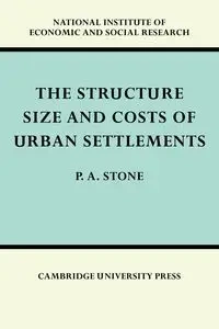 The Structure, Size and Costs of Urban Settlements - Stone P. A.