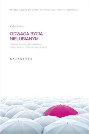 Odwaga bycia nielubianym.Japoński fenomen, który.. - Kishimi Ichiro
