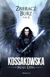 Zbieracz Burz T.2 w.2013 - Lidia Maja Kossakowska