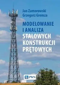 Modelowanie i analiza stalowych konstrukcji... - Jan Zamorowski, Grzegorz Gremza