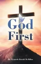 God First - Dr. Kenneth Harold McMillan