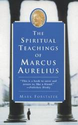 The Spiritual Teachings of Marcus Aurelius - Mark Forstater