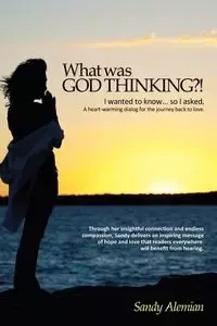 What Was God Thinking?! - Sandy Alemian