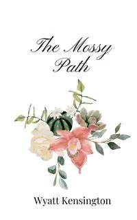 The Mossy Path - Wyatt Kensington