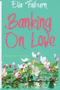 Banking On Love - Elia Fairburn