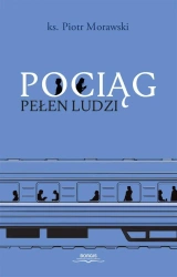 Pociąg pełen ludzi - Piotr ksiądz Morawski